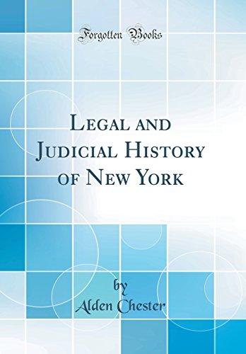 Legal and Judicial History of New York (Classic Reprint)