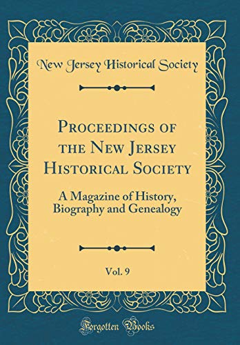 Proceedings of the New Jersey Historical Society, Vol. 9: A Magazine of History, Biography and Genealogy (Classic Reprint)