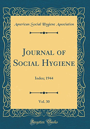 Journal of Social Hygiene, Vol. 30: Index; 1944 (Classic Reprint)