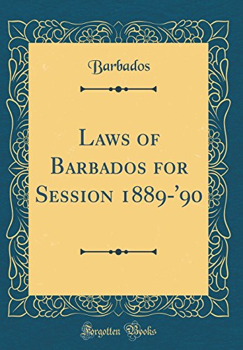 Laws of Barbados for Session 1889-'90 (Classic Reprint)