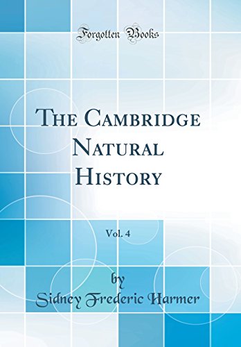 The Cambridge Natural History, Vol. 4 (Classic Reprint)