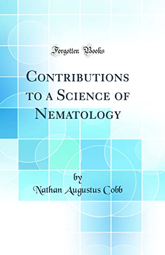Contributions to a Science of Nematology (Classic Reprint)