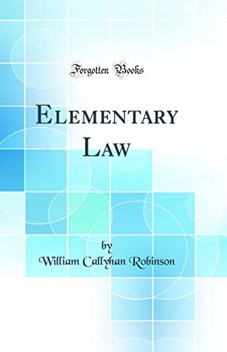 Elementary Law (Classic Reprint)