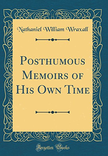 Posthumous Memoirs of His Own Time (Classic Reprint)