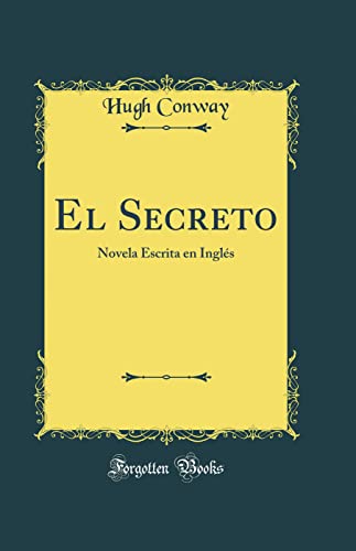 El Secreto: Novela Escrita en Inglés (Classic Reprint)
