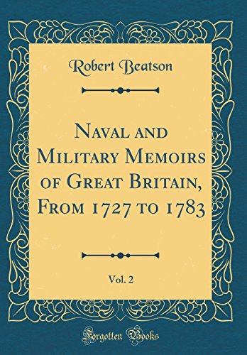 Naval and Military Memoirs of Great Britain, From 1727 to 1783, Vol. 2 (Classic Reprint)