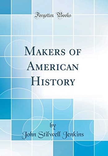 Makers of American History (Classic Reprint)