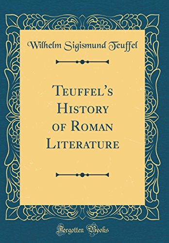 Teuffel's History of Roman Literature (Classic Reprint)