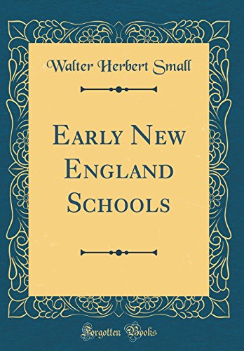 Early New England Schools (Classic Reprint)