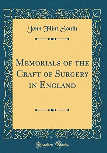 Memorials of the Craft of Surgery in England (Classic Reprint)