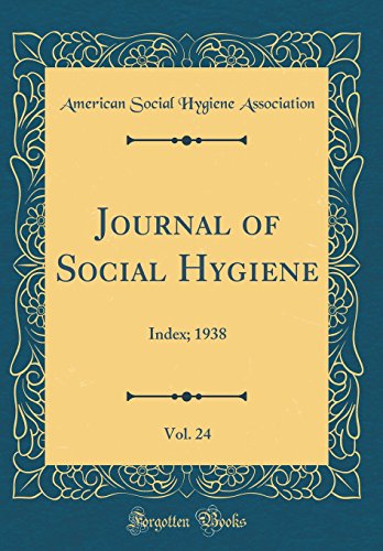 Journal of Social Hygiene, Vol. 24: Index; 1938 (Classic Reprint)