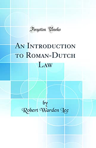 An Introduction to Roman-Dutch Law (Classic Reprint)