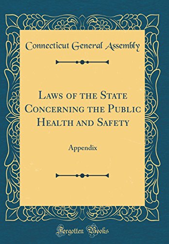 Laws of the State Concerning the Public Health and Safety: Appendix (Classic Reprint)