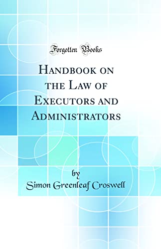 Handbook on the Law of Executors and Administrators (Classic Reprint)