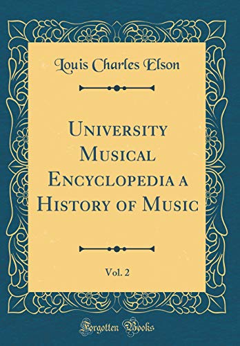 University Musical Encyclopedia a History of Music, Vol. 2 (Classic Reprint)