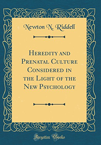 Heredity and Prenatal Culture Considered in the Light of the New Psychology (Classic Reprint)