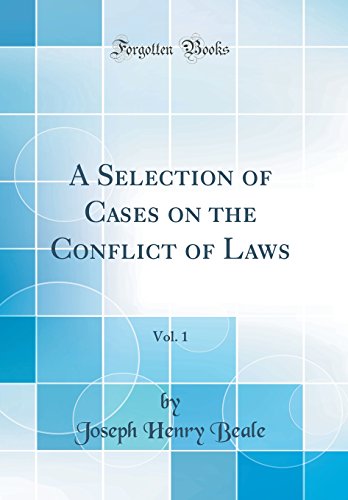A Selection of Cases on the Conflict of Laws, Vol. 1 (Classic Reprint)