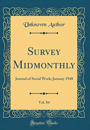 Survey Midmonthly, Vol. 84: Journal of Social Work; January 1948 (Classic Reprint)