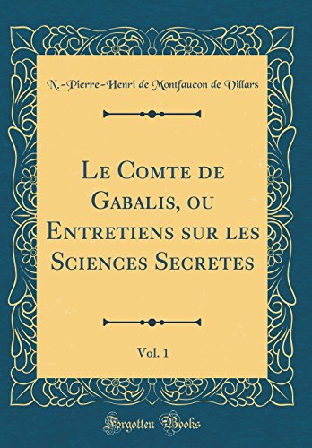 Le Comte de Gabalis, ou Entretiens sur les Sciences Secretes, Vol. 1 (Classic Reprint)