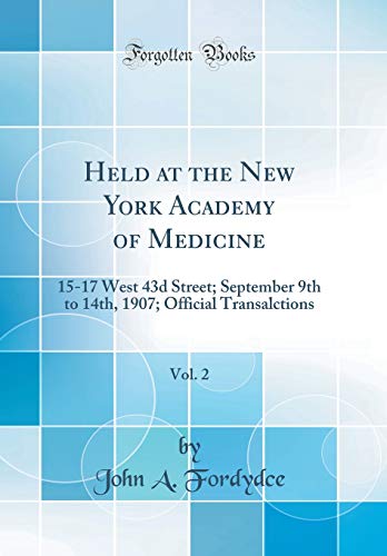 Held at the New York Academy of Medicine, Vol. 2: 15-17 West 43d Street; September 9th to 14th, 1907; Official Transalctions (Classic Reprint)