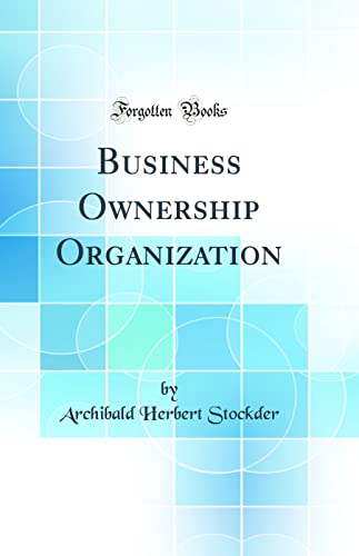 Business Ownership Organization (Classic Reprint)