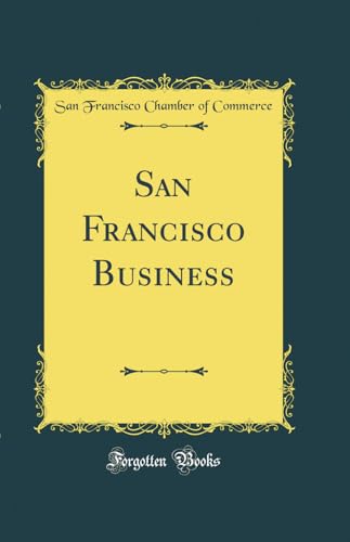 San Francisco Business (Classic Reprint)