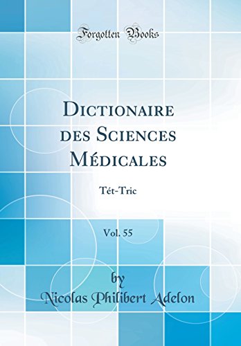 Dictionaire des Sciences Médicales, Vol. 55: Tét-Tric (Classic Reprint)