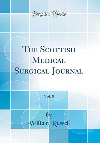 The Scottish Medical Surgical Journal, Vol. 8 (Classic Reprint)