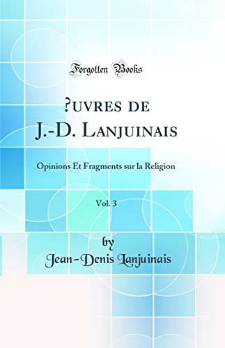 Œuvres de J.-D. Lanjuinais, Vol. 3: Opinions Et Fragments sur la Religion (Classic Reprint)