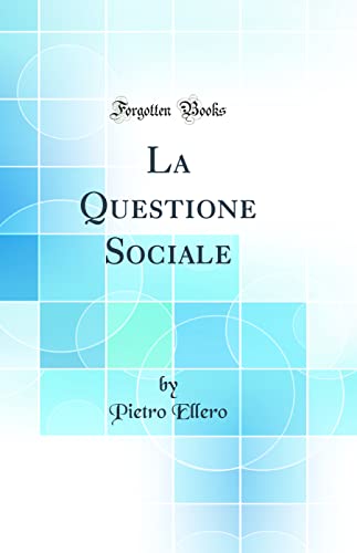 La Questione Sociale (Classic Reprint)