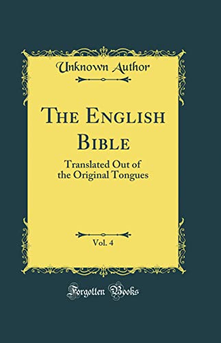 The English Bible, Vol. 4: Translated Out of the Original Tongues (Classic Reprint)