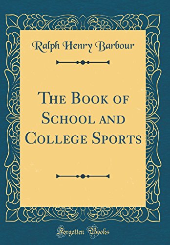 The Book of School and College Sports (Classic Reprint)