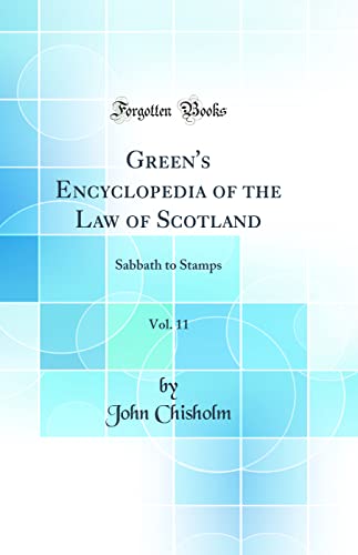 Green's Encyclopedia of the Law of Scotland, Vol. 11: Sabbath to Stamps (Classic Reprint)
