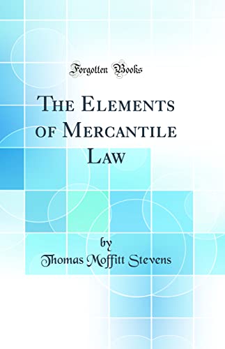 The Elements of Mercantile Law (Classic Reprint)