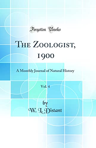 The Zoologist, 1900, Vol. 4: A Monthly Journal of Natural History (Classic Reprint)