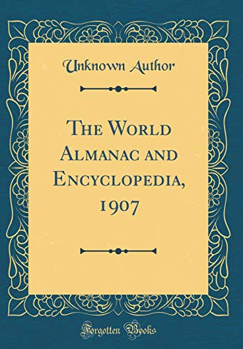 The World Almanac and Encyclopedia, 1907 (Classic Reprint)