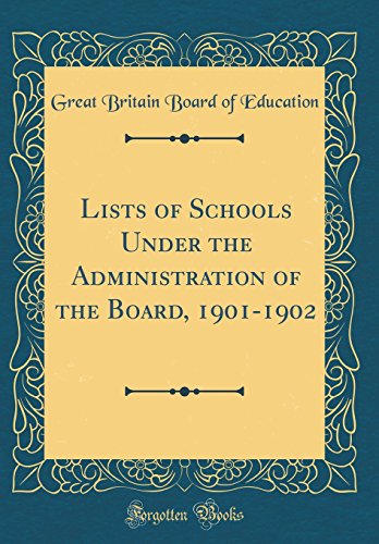 Lists of Schools Under the Administration of the Board, 1901-1902 (Classic Reprint)