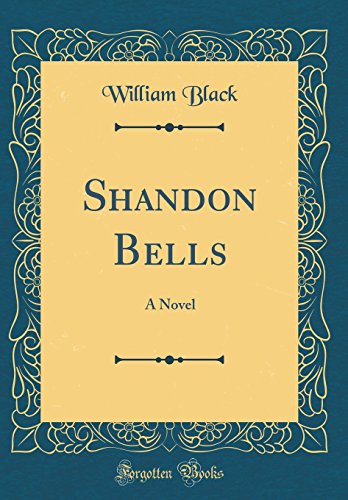 Shandon Bells: A Novel (Classic Reprint)