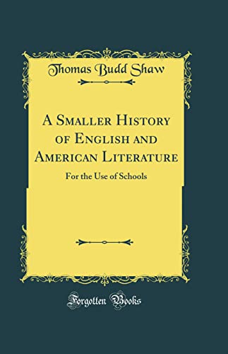 A Smaller History of English and American Literature: For the Use of Schools (Classic Reprint)