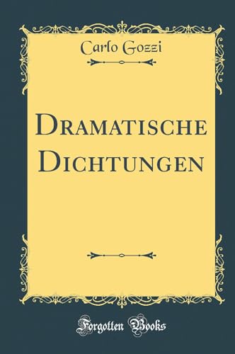 Dramatische Dichtungen (Classic Reprint)