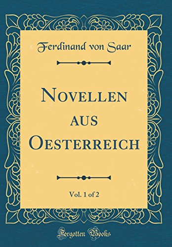 Novellen aus Oesterreich, Vol. 1 of 2 (Classic Reprint)