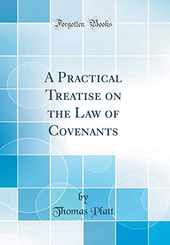 A Practical Treatise on the Law of Covenants (Classic Reprint)