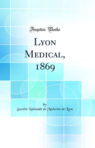 Lyon Medical, 1869 (Classic Reprint)
