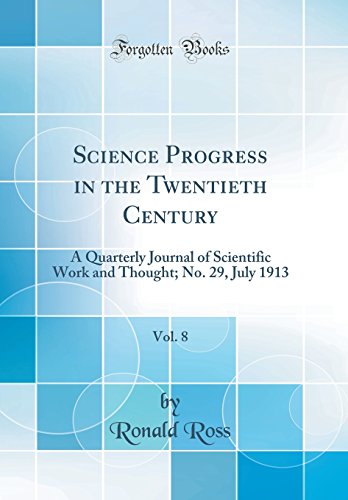 Science Progress in the Twentieth Century, Vol. 8: A Quarterly Journal of Scientific Work and Thought; No. 29, July 1913 (Classic Reprint)