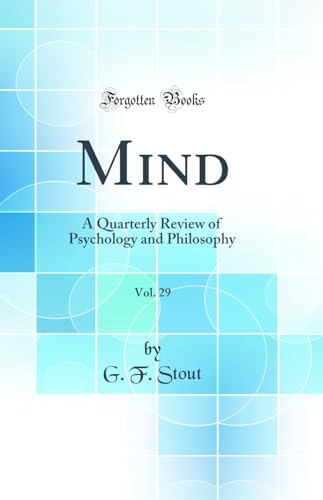 Mind, Vol. 29: A Quarterly Review of Psychology and Philosophy (Classic Reprint)