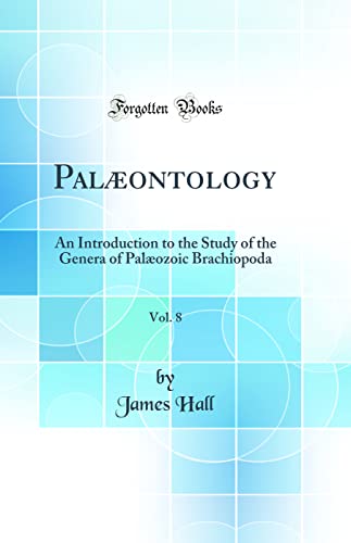 Palæontology, Vol. 8: An Introduction to the Study of the Genera of Palæozoic Brachiopoda (Classic Reprint)