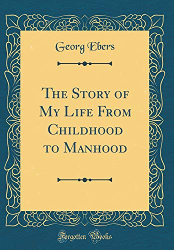 The Story of My Life From Childhood to Manhood (Classic Reprint)