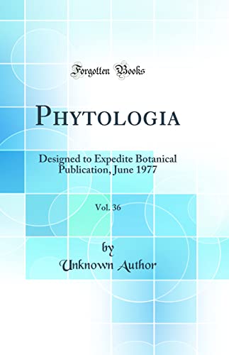 Phytologia, Vol. 36: Designed to Expedite Botanical Publication, June 1977 (Classic Reprint)