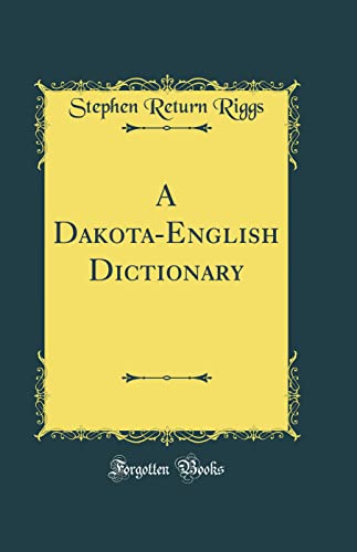 A Dakota-English Dictionary (Classic Reprint)