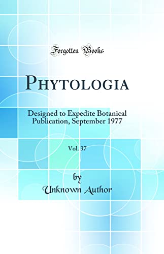 Phytologia, Vol. 37: Designed to Expedite Botanical Publication, September 1977 (Classic Reprint)